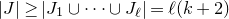 StartAbsoluteValue upper J EndAbsoluteValue greater than or equals StartAbsoluteValue upper J 1 union midline horizontal ellipsis union upper J Subscript script l Baseline EndAbsoluteValue equals script l left parenthesis k plus 2 right parenthesis