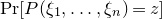 upper P normal r left bracket upper P left parenthesis xi 1 comma ellipsis comma xi Subscript n Baseline right parenthesis equals z right bracket