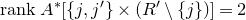 r a n k upper A Superscript asterisk Baseline left bracket StartSet j comma j Superscript prime Baseline EndSet times left parenthesis upper R prime minus StartSet j EndSet right parenthesis right bracket equals 2