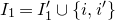 upper I 1 equals upper I prime 1 union StartSet i comma i Superscript prime Baseline EndSet
