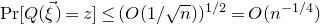 normal upper P normal r left bracket upper Q left parenthesis ModifyingAbove xi With right arrow right parenthesis equals z right bracket less than or equals left parenthesis upper O left parenthesis 1 divided by StartRoot n EndRoot right parenthesis right parenthesis Superscript 1 divided by 2 Baseline equals upper O left parenthesis n Superscript negative 1 divided by 4 Baseline right parenthesis