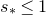s Subscript asterisk Baseline less than or equals 1