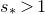 s Subscript asterisk Baseline greater than 1
