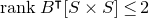 r a n k upper B Superscript intercalate Baseline left bracket upper S times upper S right bracket less than or equals 2