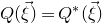 upper Q left parenthesis ModifyingAbove xi With right arrow right parenthesis equals upper Q Superscript asterisk Baseline left parenthesis ModifyingAbove xi With right arrow right parenthesis