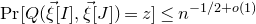 normal upper P normal r left bracket upper Q left parenthesis ModifyingAbove xi With right arrow left bracket upper I right bracket comma ModifyingAbove xi With right arrow left bracket upper J right bracket right parenthesis equals z right bracket less than or equals n Superscript negative 1 divided by 2 plus o left parenthesis 1 right parenthesis