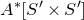 upper A Superscript asterisk Baseline left bracket upper S prime times upper S Superscript prime Baseline right bracket