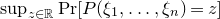 sup Underscript z element of double struck upper R Endscripts upper P normal r left bracket upper P left parenthesis xi 1 comma ellipsis comma xi Subscript n Baseline right parenthesis equals z right bracket