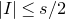 StartAbsoluteValue upper I EndAbsoluteValue less than or equals s divided by 2