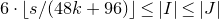 6 dot left floor s divided by left parenthesis 48 k plus 96 right parenthesis right floor less than or equals StartAbsoluteValue upper I EndAbsoluteValue less than or equals StartAbsoluteValue upper J EndAbsoluteValue