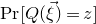normal upper P normal r left bracket upper Q left parenthesis ModifyingAbove xi With right arrow right parenthesis equals z right bracket