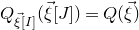 upper Q Subscript ModifyingAbove xi With right arrow left bracket upper I right bracket Baseline left parenthesis ModifyingAbove xi With right arrow left bracket upper J right bracket right parenthesis equals upper Q left parenthesis ModifyingAbove xi With right arrow right parenthesis