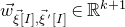 ModifyingAbove w With right arrow Subscript ModifyingAbove xi With right arrow left bracket upper I right bracket comma ModifyingAbove xi With right arrow prime left bracket upper I right bracket Baseline element of double struck upper R Superscript k plus 1