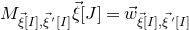 upper M Subscript ModifyingAbove xi With right arrow left bracket upper I right bracket comma ModifyingAbove xi With right arrow prime left bracket upper I right bracket Baseline ModifyingAbove xi With right arrow left bracket upper J right bracket equals ModifyingAbove w With right arrow Subscript ModifyingAbove xi With right arrow left bracket upper I right bracket comma ModifyingAbove xi With right arrow prime left bracket upper I right bracket