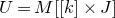 upper U equals upper M left bracket left bracket k right bracket times upper J right bracket