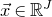 ModifyingAbove x With right arrow element of double struck upper R Superscript upper J
