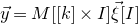 ModifyingAbove y With right arrow equals upper M left bracket left bracket k right bracket times upper I right bracket ModifyingAbove xi With right arrow left bracket upper I right bracket