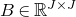 upper B element of double struck upper R Superscript upper J times upper J