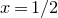 x equals 1 divided by 2