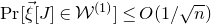 normal upper P normal r left bracket ModifyingAbove xi With right arrow left bracket upper J right bracket element of script upper W Superscript left parenthesis 1 right parenthesis Baseline right bracket less than or equals upper O left parenthesis 1 divided by StartRoot n EndRoot right parenthesis