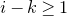 i minus k greater than or equals 1