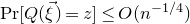 normal upper P normal r left bracket upper Q left parenthesis ModifyingAbove xi With right arrow right parenthesis equals z right bracket less than or equals upper O left parenthesis n Superscript negative 1 divided by 4 Baseline right parenthesis