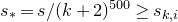 s Subscript asterisk Baseline equals s divided by left parenthesis k plus 2 right parenthesis Superscript 500 Baseline greater than or equals s Subscript k comma i