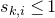 s Subscript k comma i Baseline less than or equals 1