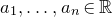 a 1 comma ellipsis comma a Subscript n Baseline element of double struck upper R
