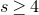 s greater than or equals 4