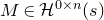 upper M element of script upper H Superscript 0 times n Baseline left parenthesis s right parenthesis