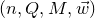left parenthesis n comma upper Q comma upper M comma ModifyingAbove w With right arrow right parenthesis