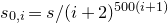 s Subscript 0 comma i Baseline equals s divided by left parenthesis i plus 2 right parenthesis Superscript 500 left parenthesis i plus 1 right parenthesis