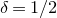 delta equals 1 divided by 2