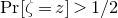 normal upper P normal r left bracket zeta equals z right bracket greater than 1 divided by 2