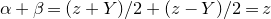 alpha plus beta equals left parenthesis z plus upper Y right parenthesis divided by 2 plus left parenthesis z minus upper Y right parenthesis divided by 2 equals z