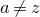 a not equals z
