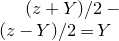 left parenthesis z plus upper Y right parenthesis divided by 2 minus left parenthesis z minus upper Y right parenthesis divided by 2 equals upper Y
