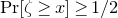 normal upper P normal r left bracket zeta greater than or equals x right bracket greater than or equals 1 divided by 2