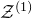 script upper Z Superscript left parenthesis 1 right parenthesis