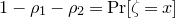 1 minus rho 1 minus rho 2 equals normal upper P normal r left bracket zeta equals x right bracket