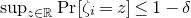 sup Underscript z element of double struck upper R Endscripts normal upper P normal r left bracket zeta Subscript i Baseline equals z right bracket less than or equals 1 minus delta