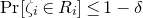 normal upper P normal r left bracket zeta Subscript i Baseline element of upper R Subscript i Baseline right bracket less than or equals 1 minus delta