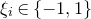 xi Subscript i Baseline element of StartSet negative 1 comma 1 EndSet