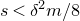 s less than delta squared m divided by 8