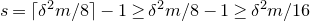 s equals left ceiling delta squared m divided by 8 right ceiling minus 1 greater than or equals delta squared m divided by 8 minus 1 greater than or equals delta squared m divided by 16