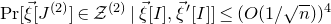 normal upper P normal r left bracket ModifyingAbove xi With right arrow left bracket upper J Superscript left parenthesis 2 right parenthesis Baseline right bracket element of script upper Z Superscript left parenthesis 2 right parenthesis Baseline vertical bar ModifyingAbove xi With right arrow left bracket upper I right bracket comma ModifyingAbove xi With right arrow prime left bracket upper I right bracket right bracket less than or equals left parenthesis upper O left parenthesis 1 divided by StartRoot n EndRoot right parenthesis right parenthesis Superscript 4