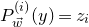 upper P Subscript ModifyingAbove w With right arrow Superscript left parenthesis i right parenthesis Baseline left parenthesis y right parenthesis equals z Subscript i