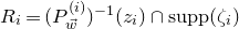 upper R Subscript i Baseline equals left parenthesis upper P Subscript ModifyingAbove w With right arrow Superscript left parenthesis i right parenthesis Baseline right parenthesis Superscript negative 1 Baseline left parenthesis z Subscript i Baseline right parenthesis intersection s u p p left parenthesis zeta Subscript i Baseline right parenthesis