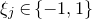 xi Subscript j Baseline element of StartSet negative 1 comma 1 EndSet